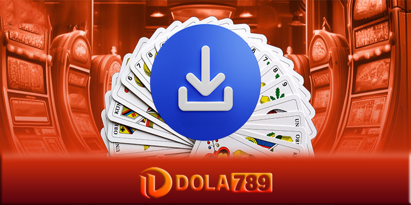 Hướng dẫn tải App Dola789