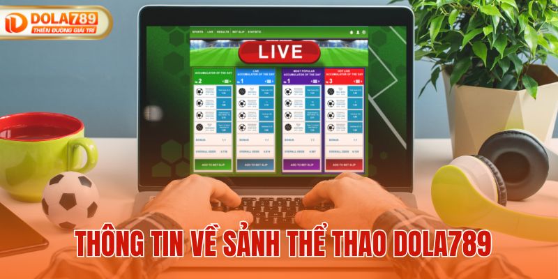 Thông tin về sảnh cược thể thao DOLA789 hàng đầu